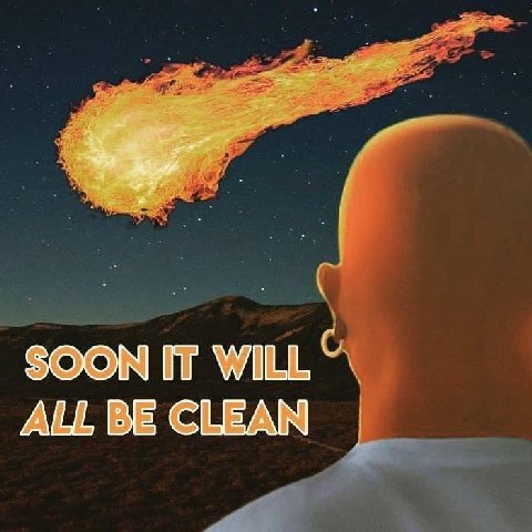 SOON IT WILL ALL BE CLEAN