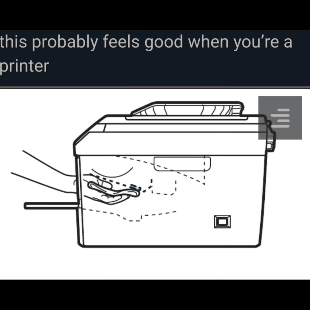 his probably feels good when you're а printer
