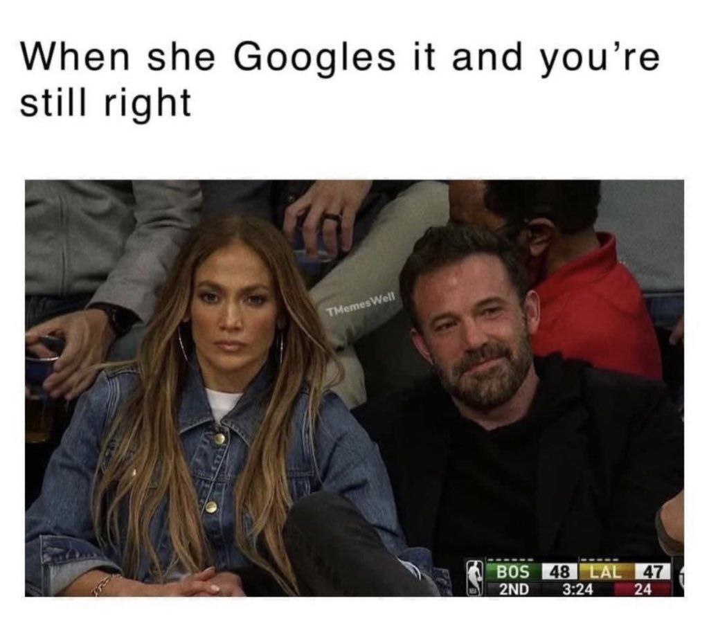 When she Googles it and you’re still right