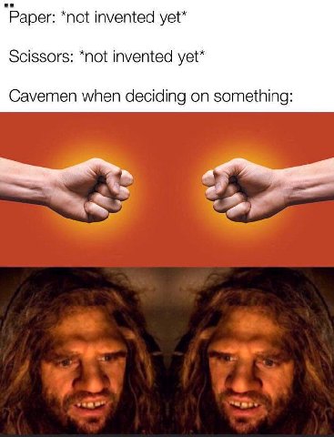 `Рарег: *not invented yet™ Scissors: *not invented yet* Cavemen when deciding on something:
