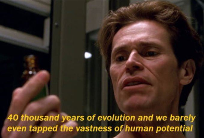 о 40 thousand years of evolution and we barely even tapped the vastness of human potential