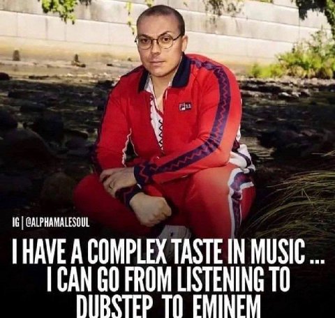 16 @ALPHAMALESGUL HAVE A COMPLEX TASTE IN MUSIC CAN FROM LISTENING ТО ПИВАТЕР EMINEM