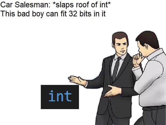 Car Salesman: roof of int* This bad boy can fit 32 bits in it
