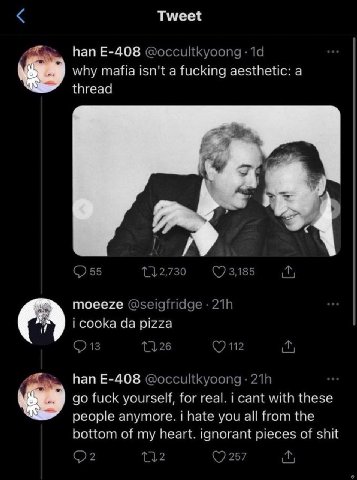 Tweet han why mafia isn't a fucking aesthetic: а thread гсоока pizza fuck yourself, for real. cant with these people anymore. hate you all from the bottom of my heart. pieces of shit