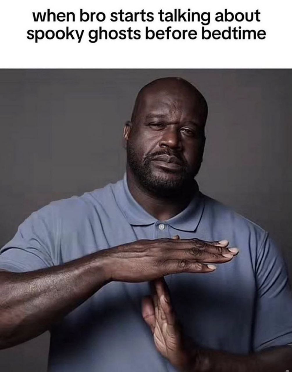 when bro starts talking about spooky ghosts before bedtime
