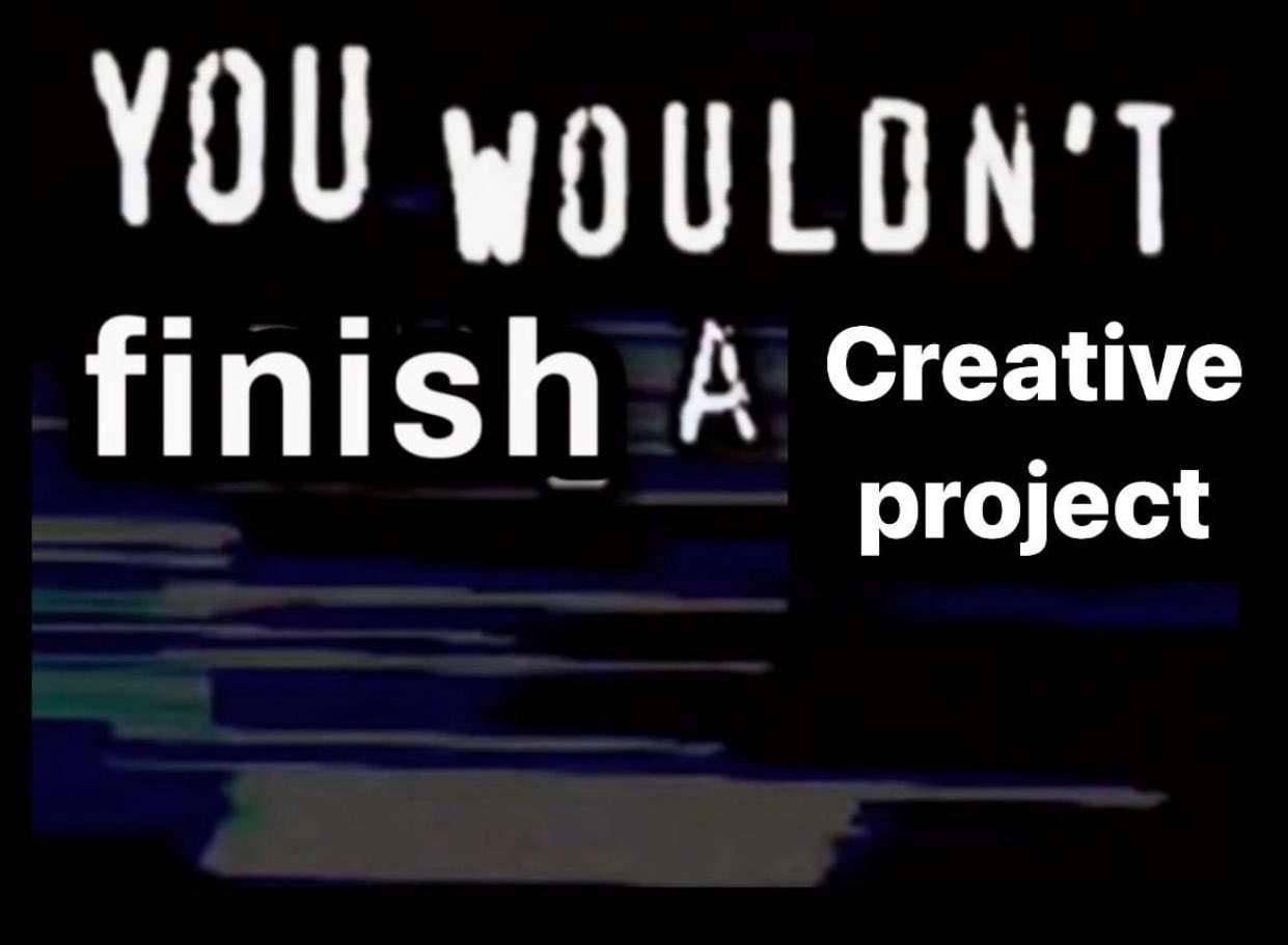 YOU finish А Creat