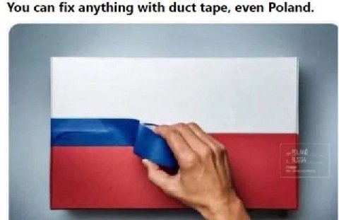 You can fix anything with duct tape, even Poland.