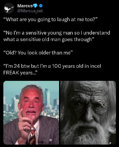 Marcus® @Marcus cel “What are you going to laugh at me too?” “No Гта sensitive young man so understand what a sensitive old man goes through” “Old? You look older than me” 24 btw but 100 years old in 