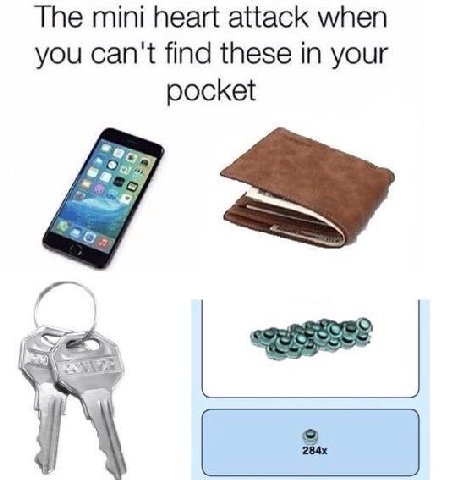 The mini heart attack when you can't find these in your pocket