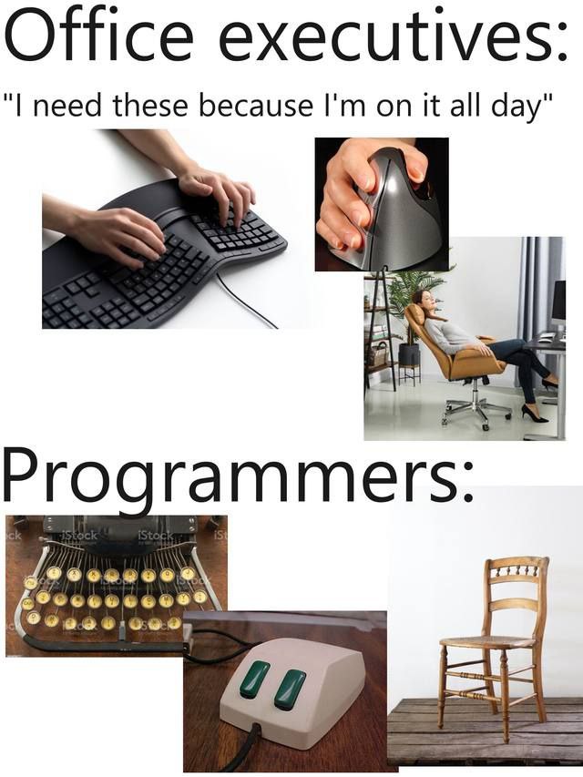 Office executives: need these because on it all day" Programmers:
