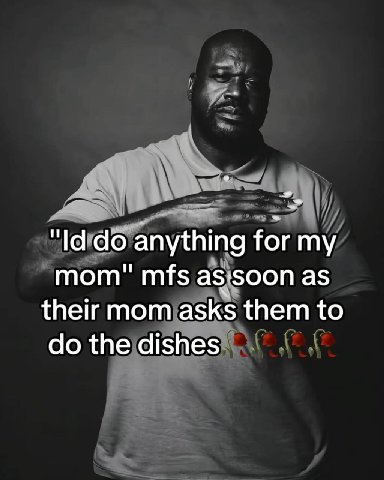 anything for my тот" mfs astsoon as their mom asks them to the dishes
