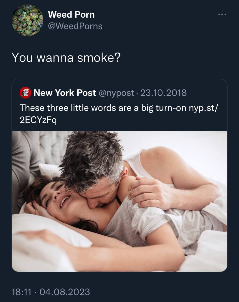 Weed Porn @WeedP eedPorns You wanna smoke? New York Post 23.10.2018 These three little words are a big turn-on nyp.st/ 2ECYzFq a 18:11. 04.08.2023
