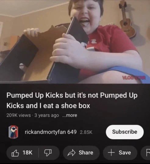 Pumped Up Kicks but it's not Pumped Up Kicks and eat a shoe box views 3 years ago ...more Я rickandmortyfan 649 А» Share Save