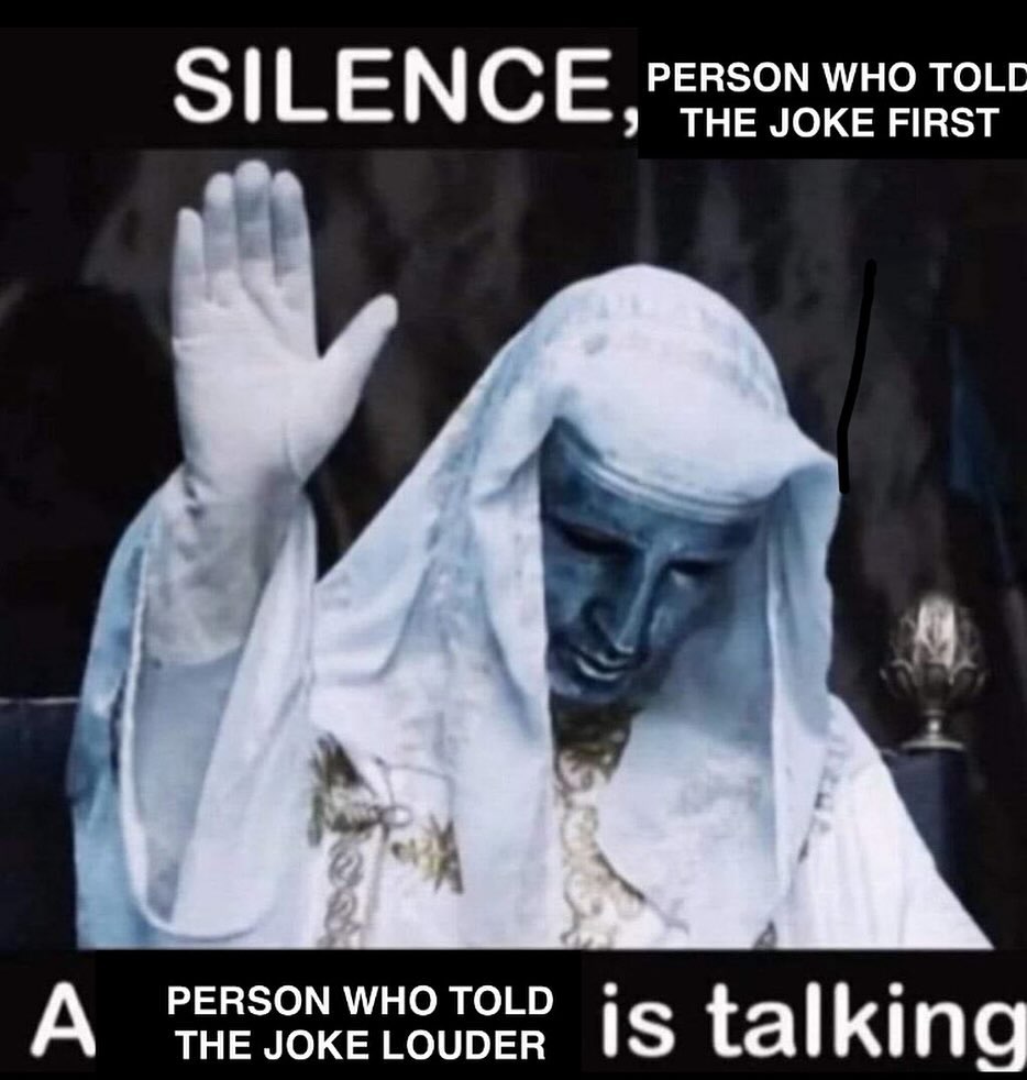 SILENCE PERSON WHO TOLD A THE JOKE LOUDER is talking