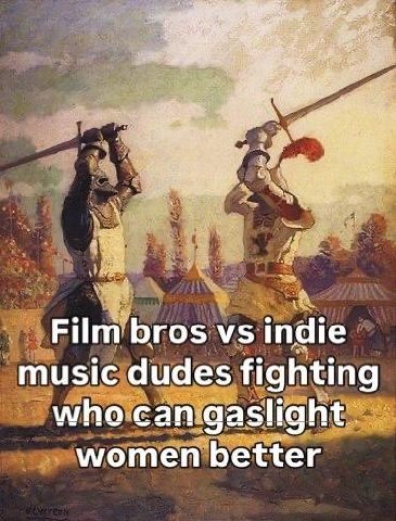 и Film bros Indie music dudes fighting whocan gaslight. women better