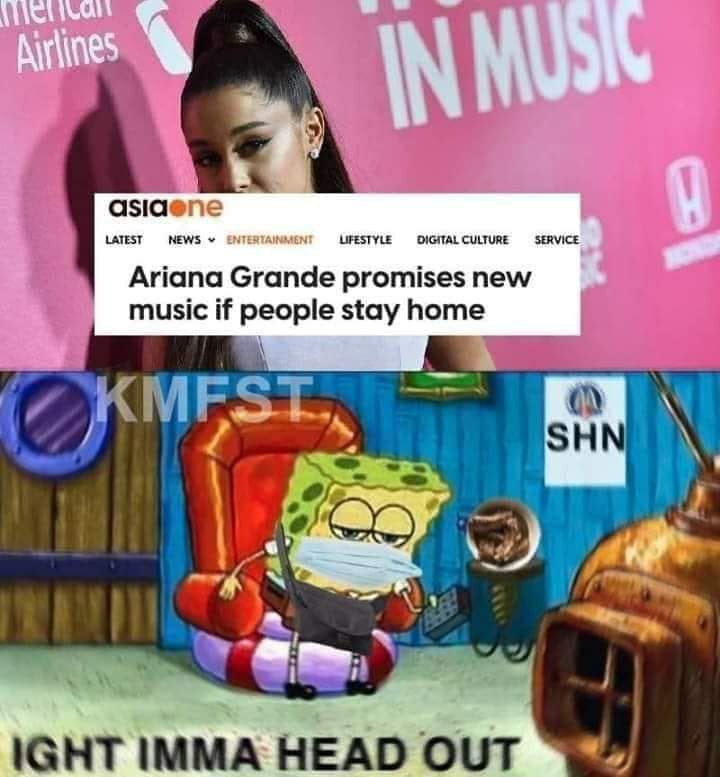 азаепе LATEST NEWS LIFESTYLE DIGITAL CULTURE SERVICE Ariana Grande promises new music if еоре stay home KMESL IGHT IMMA HEAD OUT