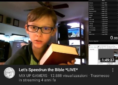 0.00 1:49:37 Let's Speedrun the Bible *LIVE* MIX UP GAMERS 12.888 visualizzazioni Trasmesso in streaming 4 anni