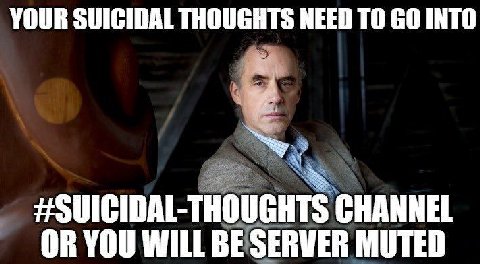 YOUR SUICIDAL THOUGHTS NEED ТО INTO #SUICIDAL-THOUGHTS CHANNEL OR YOU SERVER MUTED