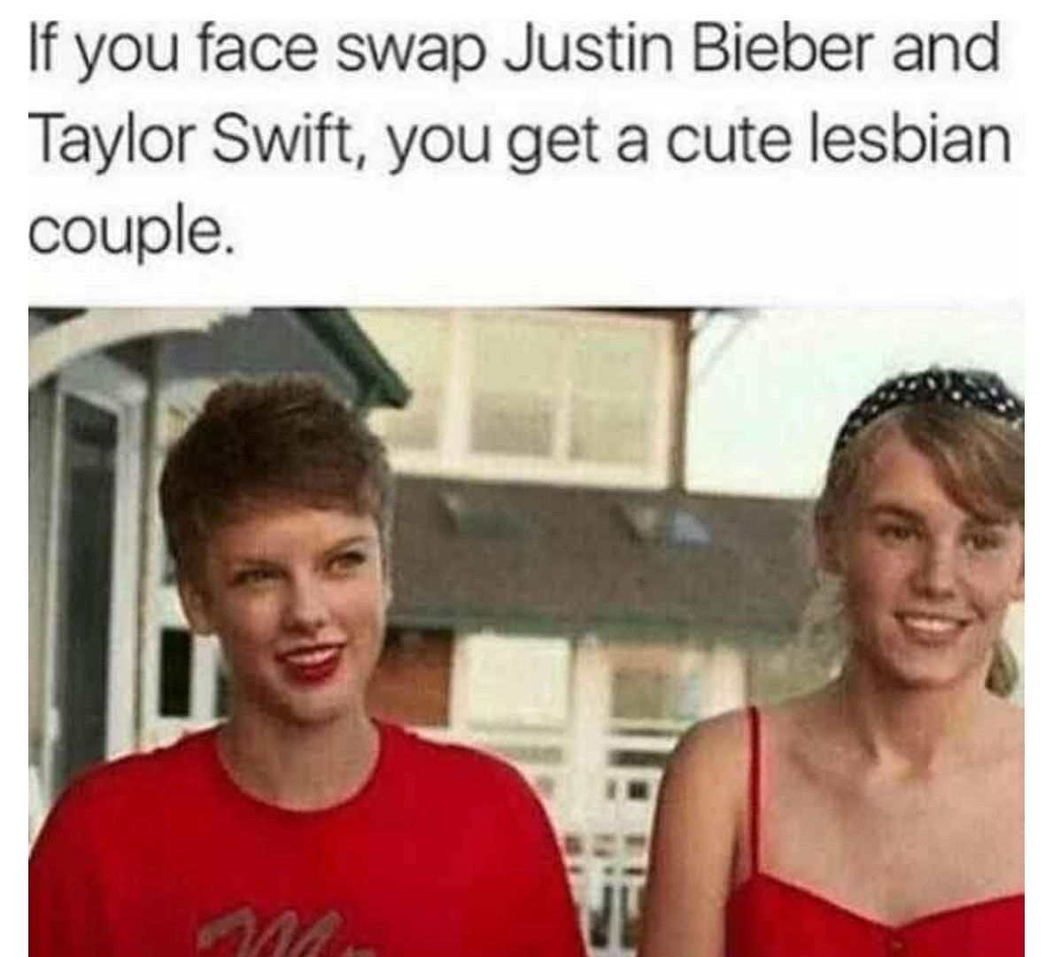 If you face swap Justin Bieber and Taylor Swift, you get a cute lesbian couple.