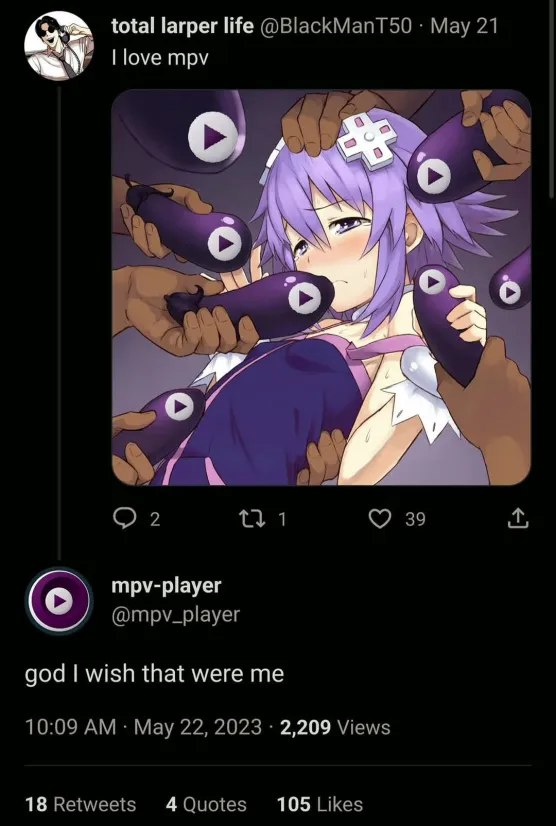 total larper life @BlackManT50 Мау 21 love mpv 6 mpv-player @mpv_player god wish that were 10:09 May 22, 2023 2,209 Views 18 Retweets 4 Quotes 105 Likes