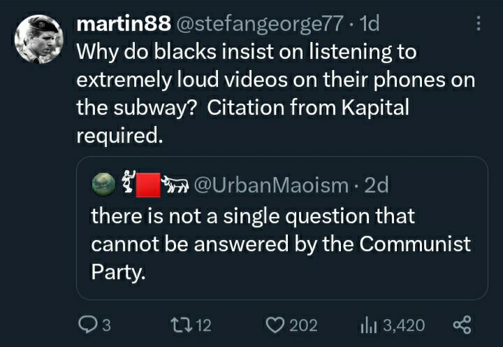 3 Why blacks insist on listening to extremely loud videos on their phones on the subway? Citation from Kapital required. there is not а single question that cannot be answered the Communist Party.