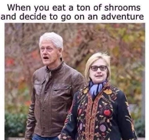 When you eat а ton of shrooms and decide to on an adventure