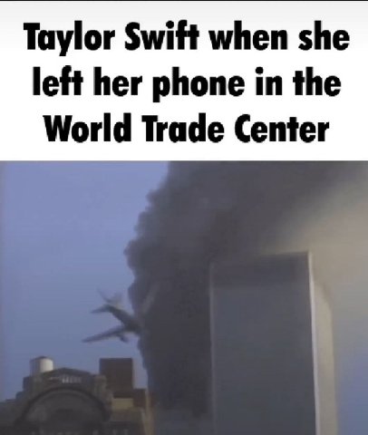 Taylor Swift when she left her phone in the World Trade Center