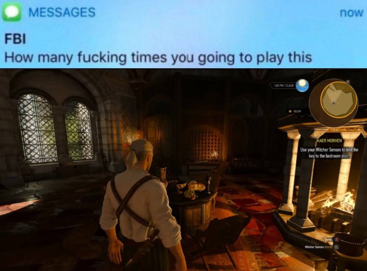 MESSAGES FBI How many fucking times you going to play this 4 KAER MORHEN an Use your Witcher Senses to the и key to the bedroorn door