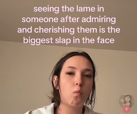 seeing the lame in someone after admiring and cherishing them is the biggest slap in the face