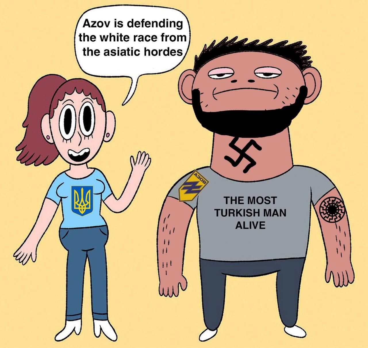 Azov is defending the white race from the asiatic hordes THE MOST TURKISH MAN ALIVE 1 a