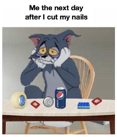 Me the next day after cut my nails