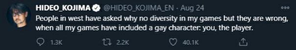 HIDEO КОЛМА Aug 24 People in west have asked why no diversity in my games but they are wrong, when all my games have included a gay character. you, the player.