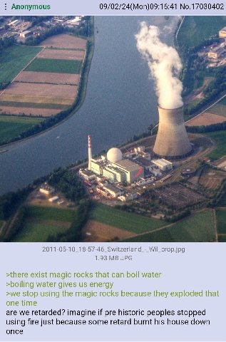 Anonymous 09/02/24(Моп)09:16:41 No.17030402 2011-05-10_18-57-46_Switzerland_-_Wil_crop.jpg 1.93 JPG >there exist magic rocks that can boil water >boiling water gives energy >we stop using the magic ro