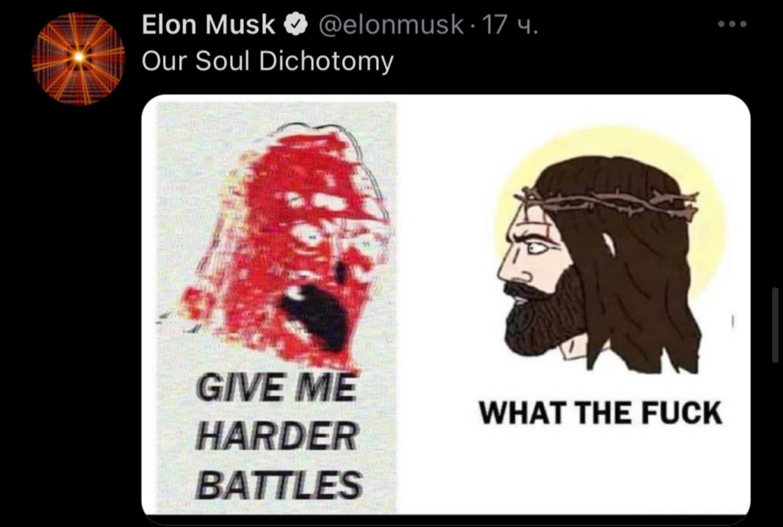Elon Musk Our Soul Dichotomy GIVE ME WHAT THE FUCK HARDER BATTLES