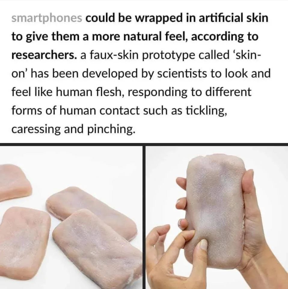 smartphones could be wrapped in artificial skin to give them a more natural feel, according to researchers. a faux-skin prototype called ‘skin- on’ has been developed scientists to look and feel like 
