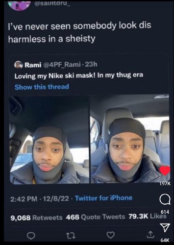 @saintaru_ I’ve never seen somebody look dis harmless in a sheisty Rami Rami- Loving my Nike ski mask! In my thug era Show this thread 2:42 12/8/22 Twitter for iPhone 9,068 Retweets 468 Quote Tweets L