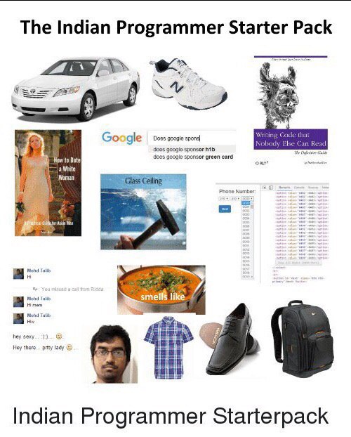 The Indian Programmer Starter Pack 0055 google Google does googie sponsor Hew to Date dows google sponsor green card a White Phone Talib Тань ike Hey there... prtty 2% Indian Programmer Starterpack