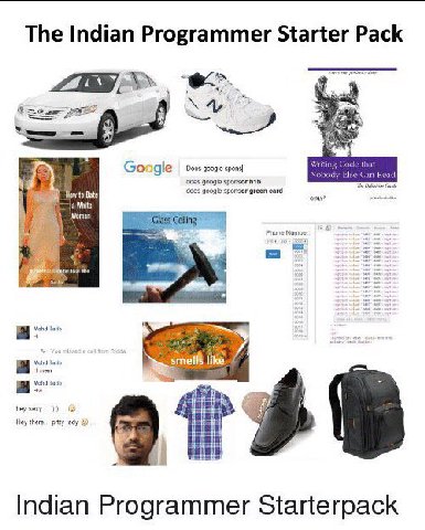The Indian Programmer Starter Pack 0055 google Google does googie sponsor Hew to Date dows google sponsor green card a White Phone Talib Тань ike Hey there... prtty 2% Indian Programmer Starterpack