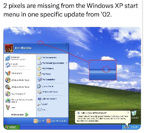 2 pixels are missing from the Windows start menu in one specific update from '02. Jim Midnite Internet Internet Explorer My Documents E-mail Outlook Express 4 My Recent Documents My Pictures MSN Explo