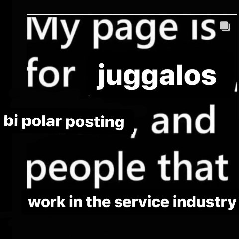 раде Is* for juggalos bipolarposting, АПС people that work in the service industry