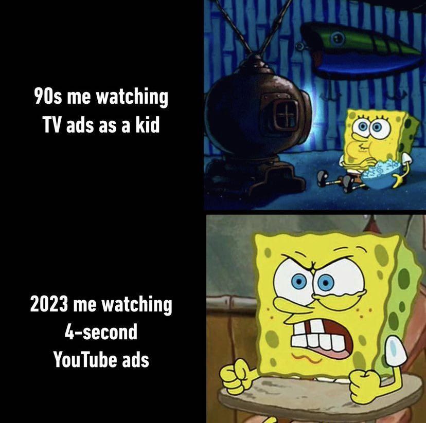 90$ me watching ads as a kid 2023 me watching 4-second YouTube ads в 6