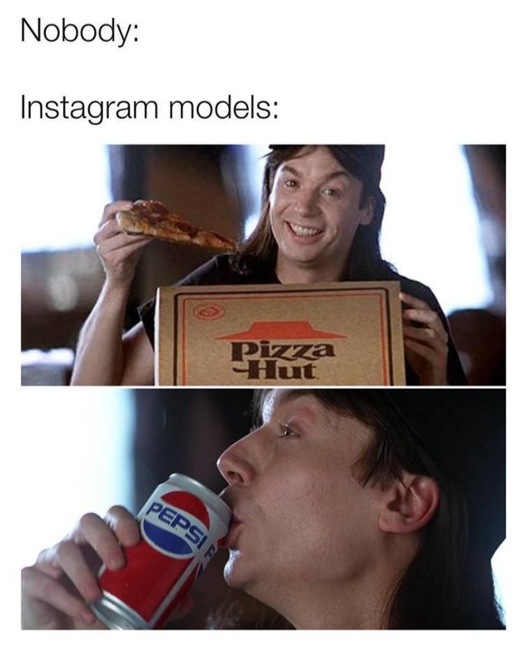 Nobody: Instagram models: