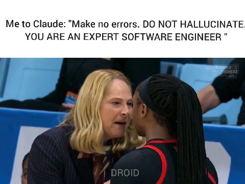 Me to Claude: "Make no errors. DO МОТ HALLUCINATE YOU АВЕ AN EXPERT SOFTWARE ENGINEER"