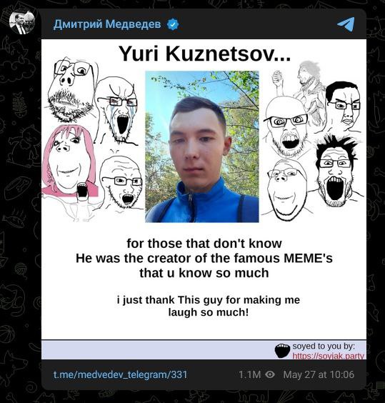 Дмитрий Медведев Yuri Kuzn etsov. A) а а AN for those that don't know He was the creator of the famous МЕМЕ'$ that know so much i just thank This guy for making me laugh so much! t.me/medvedev_telegra