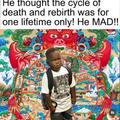 сусе о death and rebirth was for one lifetime only! He MAD!! 2 4, “4
