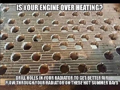 YOUR ENGINE OVER i hee DRILL HOLES IN YOUR RADIATOR ТО СЕТ ВЕТТЕВ FLOW RADIATOR ON THESE HOT SUMMER DAYS