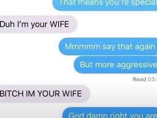 Duh your WIFE Mmmmm say that again Read 03: BITCH YOUR WIFE