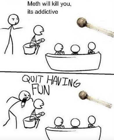 its addictive Meth will kill you