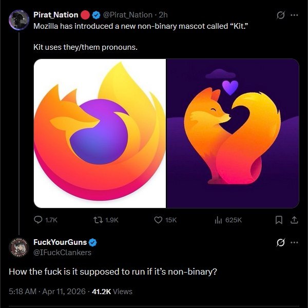 Pirat Nation @Pirat_Nation Mozilla has introduced a new non-binary mascot called “Kit.” Kit uses they/them pronouns. О 13 FuckYourGuns @IFuckClankers How the fuck is it supposed to run if it’s non-bin