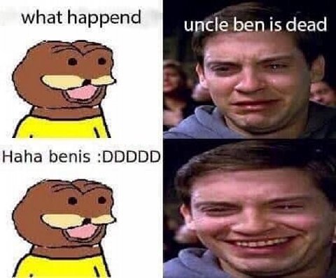 what happend uncle ben is dead Haha benis :DDDDD